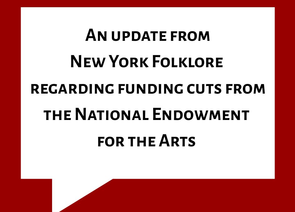 An update from New York Folklore regarding funding cuts from the NEA